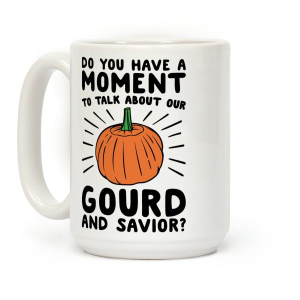 Do You Have A Moment To Talk About Our Gourd and Savior Coffee Mug