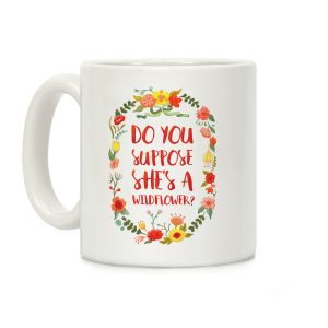 Do You Suppose She's A Wildflower Coffee Mug