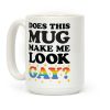 Does This Mug Make Me Look Gay? Coffee Mug