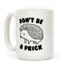Don't Be A Prick Coffee Mug