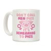 Don't Call Men "Pigs" -- It's Demeaning to Pigs Coffee Mug