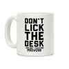 Don't Lick the Desk - Ancient Teaching Proverb Coffee Mug