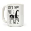 Don't Mess With The Ness Coffee Mug