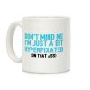 Don't Mind Me I'm Just A Bit Hyperfixated (On That Ass) Coffee Mug