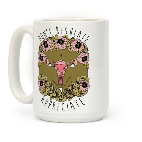 Don't Regulate Appreciate Coffee Mug