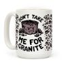 Don't Take Me For Granite Coffee Mug
