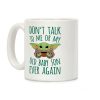 Don't Talk To Me Or My Old Baby Son Ever Again Coffee Mug
