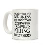 Don't Talk To Me Unless It's About Two Supernatural Demon Killing Brothers Coffee Mug