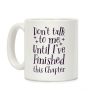 Don't Talk to Me Until I've Finished This Chapter Coffee Mug