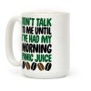 Don't Talk To Me Until I've Had My Morning Panic Juice Coffee Mug