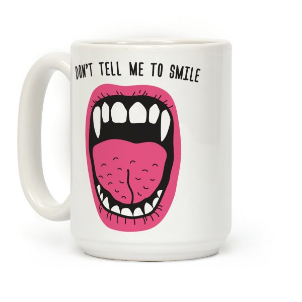 Don't Tell Me To Smile Fangs Coffee Mug