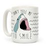Don't Tell Me To Smile Shark Coffee Mug