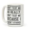 Don't Test Me Coffee Mug