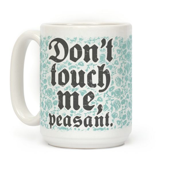Don't Touch Me Peasant Coffee Mug