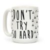 Don't Try So Hard Coffee Mug