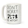 Don't Worry Be Witchy Coffee Mug