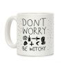 Don't Worry Be Witchy Coffee Mug