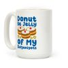 Donut Be Jelly Of My Sufganiyots Coffee Mug