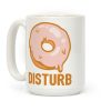 Donut Disturb Coffee Mug
