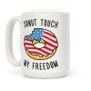 Donut Touch My Freedom Coffee Mug