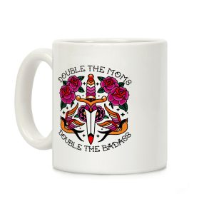 Double The Moms Double The Badass Coffee Mug