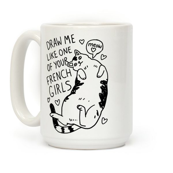 Draw Me Like One Of Your French Girls Coffee Mug