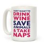 Drink Wine Save Animals Take Naps Coffee Mug