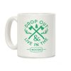 Drop Out And Live In The Woods Coffee Mug
