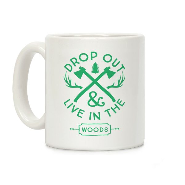 Drop Out And Live In The Woods Coffee Mug