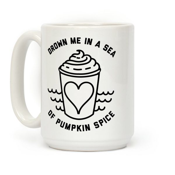 Drown Me In A Sea Of Pumpkin Spice Coffee Mug
