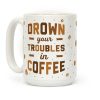 Drown Your Troubles In Coffee Coffee Mug