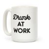 Drunk At Work Coffee Mug