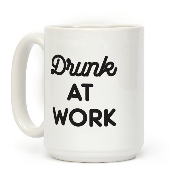 Drunk At Work Coffee Mug