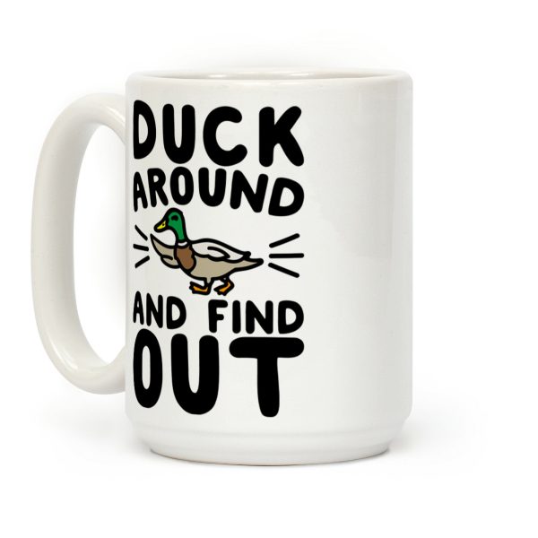 Duck Around And Find Out Coffee Mug