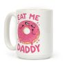 Eat Me Daddy Coffee Mug
