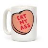 Eat My Ass Coffee Mug