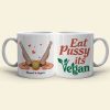 Eat Pussy Its Vegan, Couple Gift, Personalized Mug, Funny Couple Mug