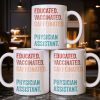 Educated Vaccinated Caffeinated Dedicated Physician Assistant - Personalized Custom Coffee Mug - DOC081_MG