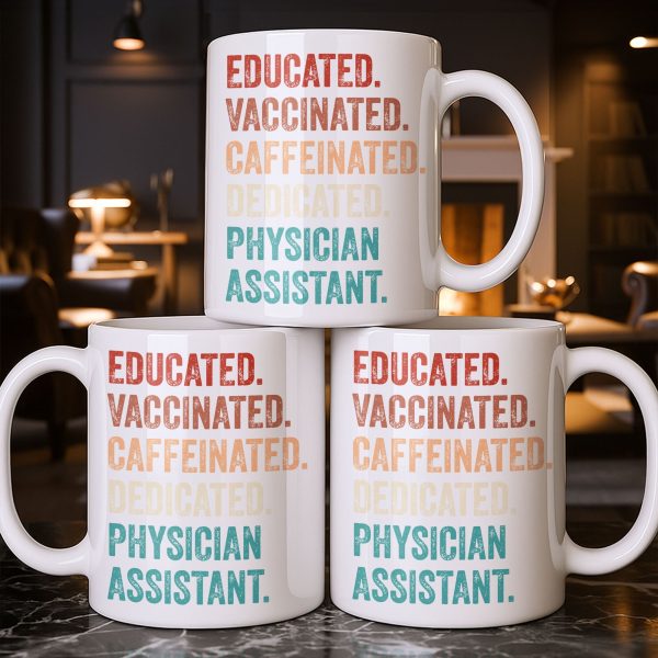 Educated Vaccinated Caffeinated Dedicated Physician Assistant - Personalized Custom Coffee Mug - DOC081_MG