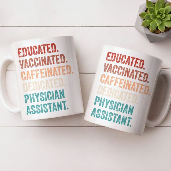 Educated Vaccinated Caffeinated Dedicated Physician Assistant - Personalized Custom Coffee Mug - DOC081_MG