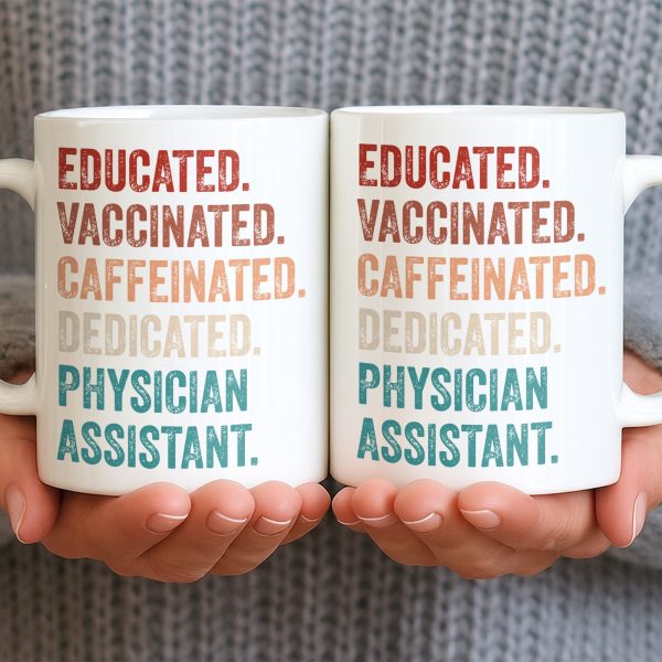 Educated Vaccinated Caffeinated Dedicated Physician Assistant - Personalized Custom Coffee Mug - DOC081_MG