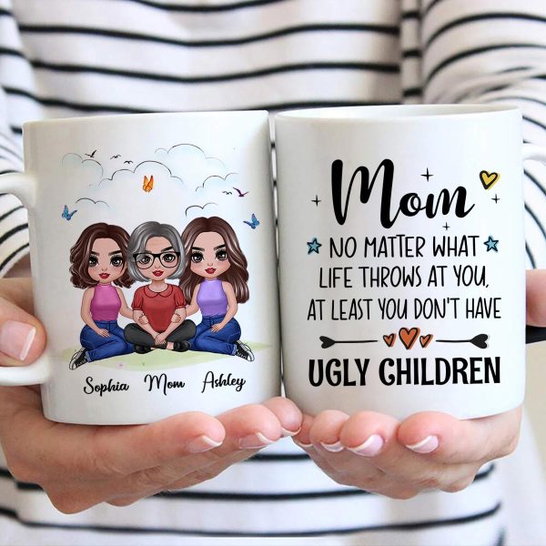 Embracing Doll Mom Daughters Sitting No Matter What Life Throws At You Personalized Mug