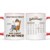 Enjoy The Next Chapter What Day Is Today I'm Retired Retirement Gift Calendar Personalized Mug