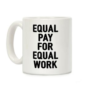 Equal Pay For Equal Work Coffee Mug