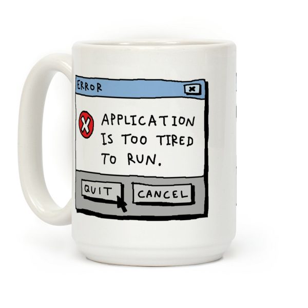 Error Application Is Too Tired To Run Coffee Mug