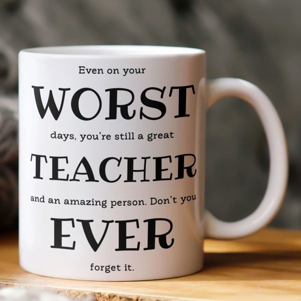 Even On Your Worst Days Teacher Funny Gift 3D Effect - Personalized Mug