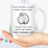 Even Though I'm Not From Your Sack, I Know You Still Have My Back. Step Dad Father's Day Gift, Funny Dad Mug C329