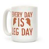 Every Day is Leg Day - Turkey Coffee Mug