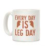 Every Day is Leg Day - Turkey Coffee Mug