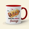 Every Roll Needs A Sausage, Personalized Accent Mug, Funny Gifts For Couple